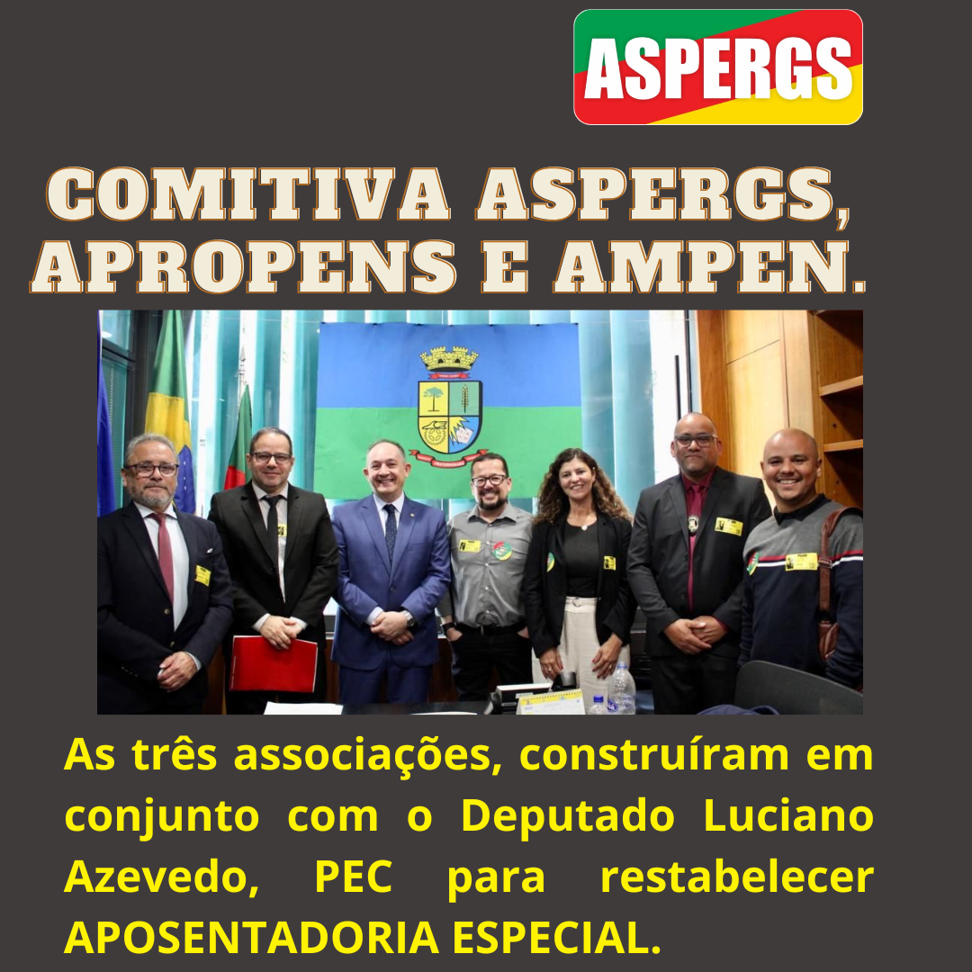 COMITIVA ASSOCIAÇÕES - PEC APOSENTADORIA ESPECIAL - Aspergs - NOTICIAS