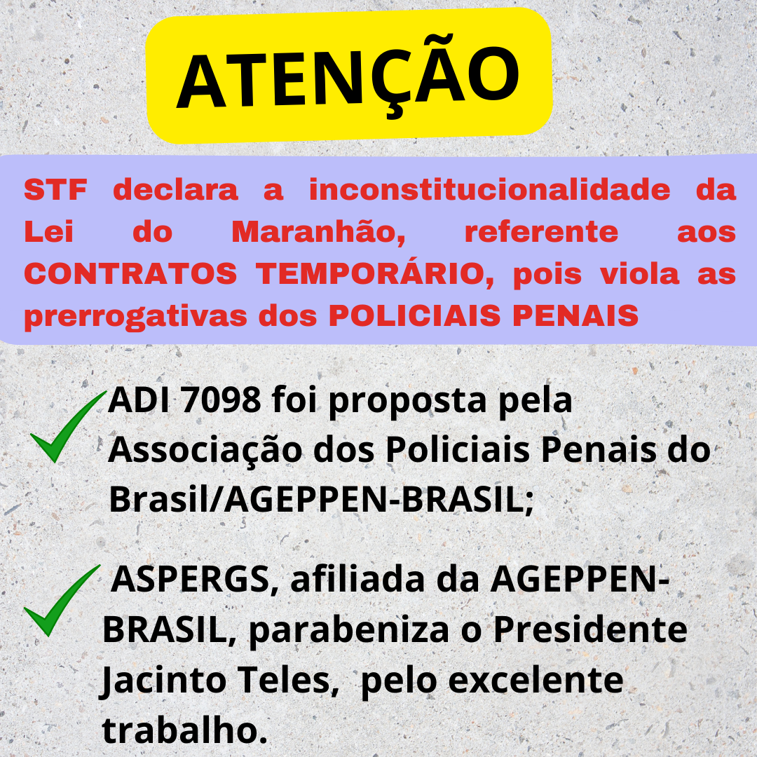  STF declara inconstitucional da Lei Maranhão, referente contratos temporários,  por violar atividades dos POLICIAIS PENAIS. - Aspergs - NOTICIAS